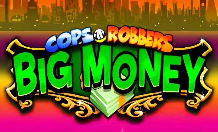 Cops N Robbers Big Money