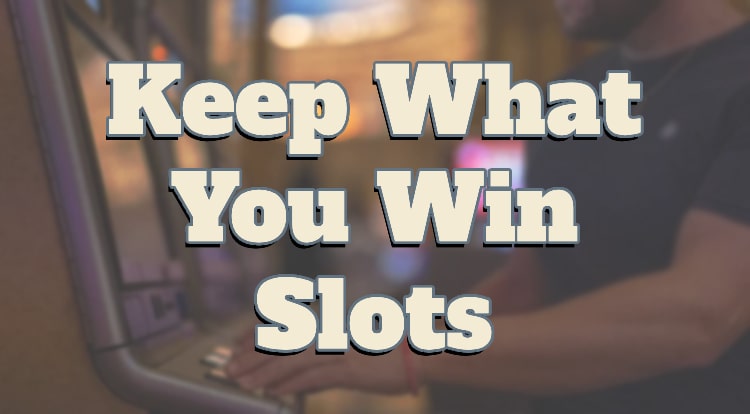 Keep What You Win Slots